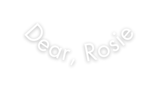 Dear Rosie